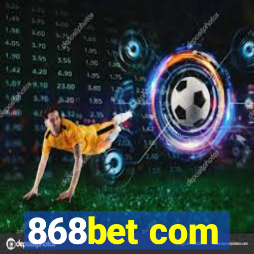 868bet com